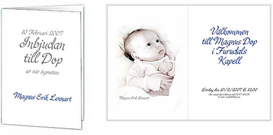 10 februari 2007. Inbjudan till dop av v�r �gonsten Magnus Erik Lennart. V�lkommen till Magnus dop i Furudals kapell. L�rdag den 10/2/2007 kl. 12.00. Osa: senast den 1 februari, tel. 0247-141 08. E-post: cecilia@telia.com