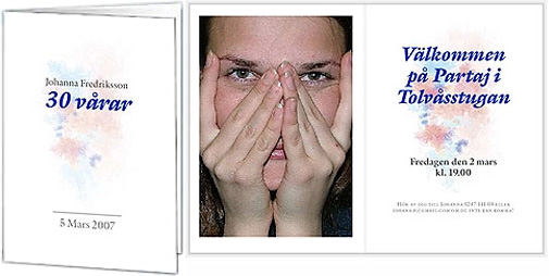 Johanna Fredriksson 30 v�rar. 5 mars 2007. V�lkommen p� partaj i Tolv�sstugan. Fredagen den 2 mars kl. 19.00.